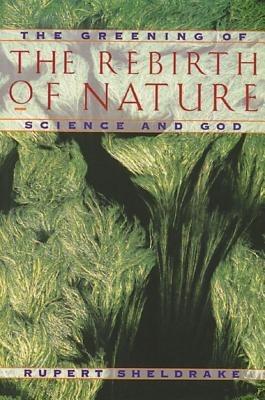 Greening of the Rebirth of Nature Science and God: The Greening of Science and God - Rupert Sheldrake - cover