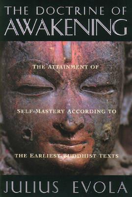 The Doctrine of Awakening: The Attainment of Self-Mastery According to the Earliest Buddhist Texts - Julius Evola - cover
