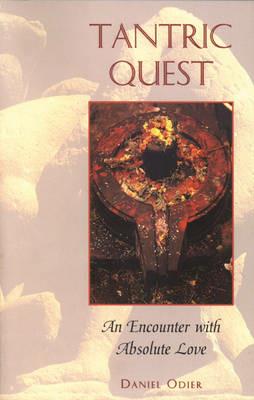 Tantric Quest: An Encounter with Absolute Love - Daniel Odier - cover