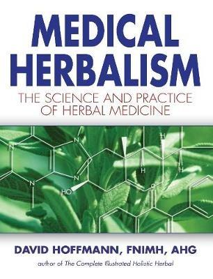 Medical Herbalism: The Science and Practice of Herbal Medicine - David Hoffmann - cover