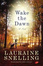 Wake the Dawn: A Novel