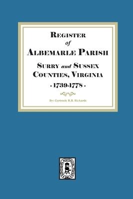 The Register of Albemarle Parish, Surry and Sussex Counties, Virginia 1739-1778. - Gertrude R B Richards - cover