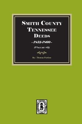 Smith County, Tennessee Deed Books, 1852-1860. (Volume #3) - Thomas E Partlow - cover