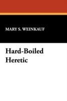 Hard-Boiled Heretic - Mary S Weinkauf - cover
