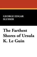 The Farthest Shores of Ursula K. Le Guin - George Edgar Slusser - cover