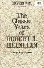 The Classic Years of Robert A. Heinlein