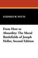 From Here to Absurdity: Moral Battlefields of Joseph Heller - Stephen W. Potts - cover