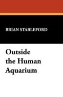 Outside the Human Aquarium: Essays on Kurt Vonnegut, Philip K. Dick and Others - Brian Stableford - cover