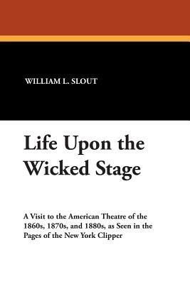 Life Upon the Wicked Stage - cover