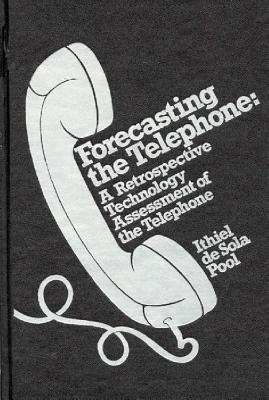 Forecasting the Telephone: A Retrospective Technology Assessment of the Telephone - cover