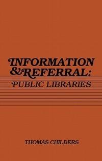 Information and Referral: Public Libraries - Thomas Childers - cover