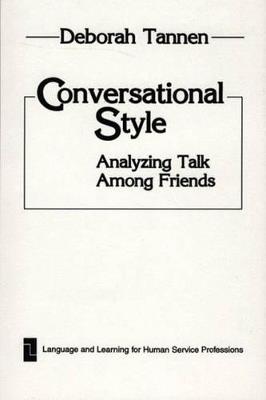 Conversational Style: Analyzing Talk Among Friends - Deborah Tannen - cover