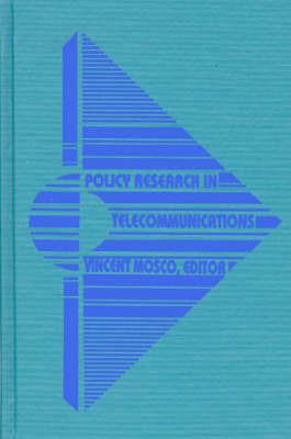 Policy Research in Telecommunications: Proceedings from the Eleventh Annual Telecommunications Policy Research Conference - Vincent Mosco - cover