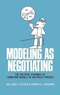 Modeling as Negotiating: The Political Dynamics of Computer Models in the Policy Process - cover