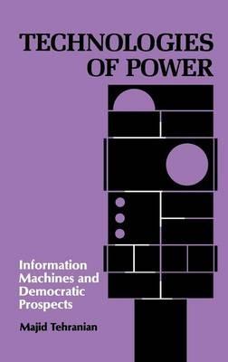 Technologies of Power - Majid Tehranian - cover