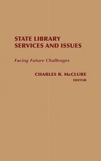 State Library Services and Issues: Facing Future Challenges - McClure - cover