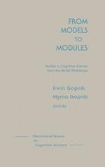 From Models to Modules: Studies in Cognitive Science from the McGill Workshops