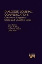 Dialogue Journal Communication: Classroom, Linguistic, Social, and Cognitive Views