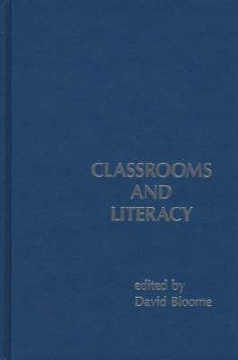 Classrooms and Literacy - David Bloome - cover