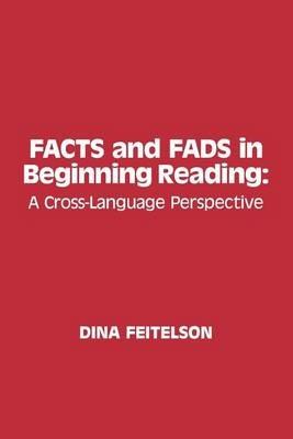 Facts and Fads in Beginning Reading: A Cross-Language Perspective - Dina Feitelson - cover