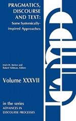 Pragmatics, Discourse and Text: Some Systemically Inspired Approaches