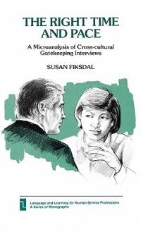 Right Time and Pace: A Microanalysis of Cross-Cultural Gatekeeping Interviews - Susan Fiksdal - cover
