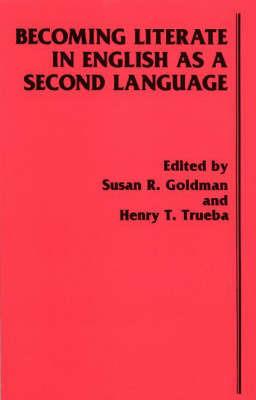 Becoming Literate in English as a Second Language - Susan R. Goldman,Henry T. Trueba - cover
