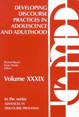 Developing Discourse Practices in Adolescence and Adulthood - Richard Beach,Susan Hynds - cover
