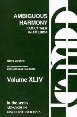 Ambiguous Harmony: Family Talk and Culture in America - Clifford Hill,Paul Byers - cover