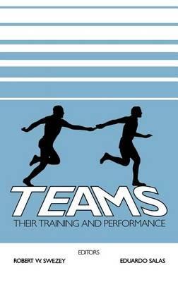 Teams: Their Training and Performance - Robert W. Swezey,Eduardo Salas - cover