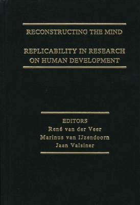 Reconstructing the Mind: Replicability in Research on Human Development - Marinus van Ijzendoom,Jaan Valsiner - cover