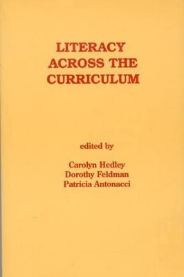 Literacy Across the Curriculum - Carolyn Hedley,Dorothy Feldman,Patricia Antonacci - cover