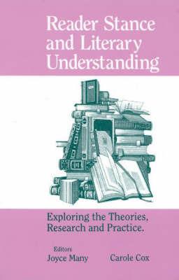 Reader Stance and Literary Understanding: Exploring the Theories, Research and Practice - cover
