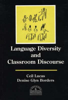 Language Diversity and Classroom Discourse - Ceil Lucas,Denise Glyn Borders - cover