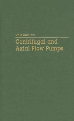 Centrifugal and Axial Flow Pumps: Theory, Design and Application - A.J. Stepanoff - cover