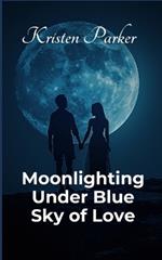 Moonlighting Under Blue Sky of Love
