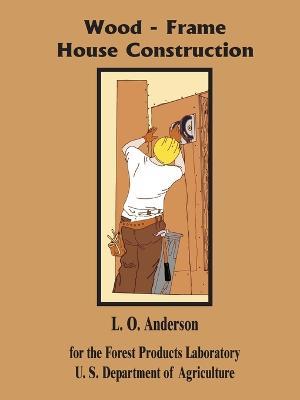 Wood - Frame House Construction - L O Anderson - cover