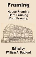 Framing: House Framing, Barn Framing, Roof Framing - cover