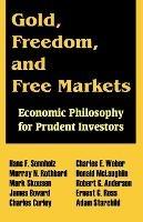 Gold, Freedom, and Free Markets: Economic Philosophy for Prudent Investors - Hans F Sennholz,Murray N Rothbard,Mark Skousen - cover