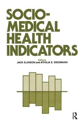 Sociomedical Health Indicators - Jack Elinson,Athilia Siegmann - cover