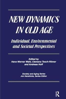 New Dynamics in Old Age: Individual, Environmental and Societal Perspectives - Hans-Werner Wahl,Clemens Tesch-Romer,. Andreas Hoff - cover