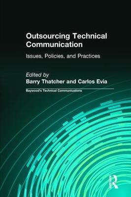 Outsourcing Technical Communication: Issues, Policies and Practices - Barry Thatcher,Carlos Evia - cover
