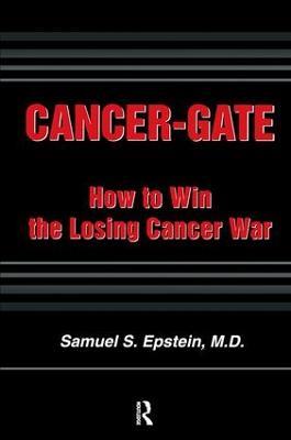 Cancer-gate: How to Win the Losing Cancer War - Samuel Epstein - cover