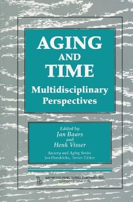 Aging and Time: Multidisciplinary Perspectives, Illustrated Edition - Jan Baars,Henk Visser - cover