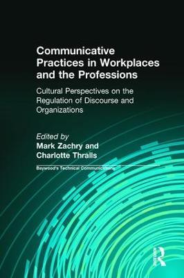 Communicative Practices in Workplaces and the Professions: Cultural Perspectives on the Regulation of Discourse and Organizations - cover