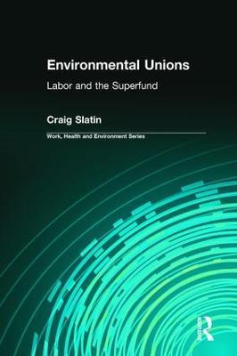 Environmental Unions: Labor and the Superfund - Craig Slatin - cover
