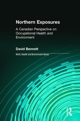 Northern Exposures: A Canadian Perspective on Occupational Health and Environment - David Bennett,Charles Levenstein,Robert Forrant - cover
