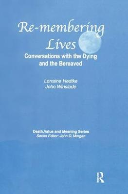 Remembering Lives: Conversations with the Dying and the Bereaved - Lorraine Hedtke,John Winslade - cover