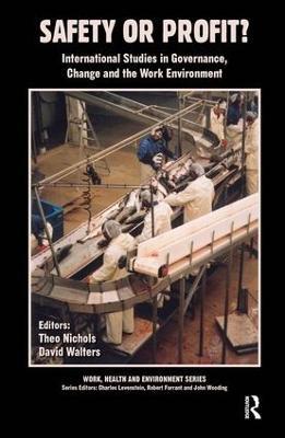 Safety or Profit?: International Studies in Governance, Change and the Work Environment - Theo Nichols,David Walters - cover