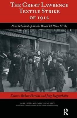 The Great Lawrence Textile Strike of 1912: New Scholarship on the Bread & Roses Strike - Robert Forrant,Jurg Siegenthaler,Charles Levenstein - cover